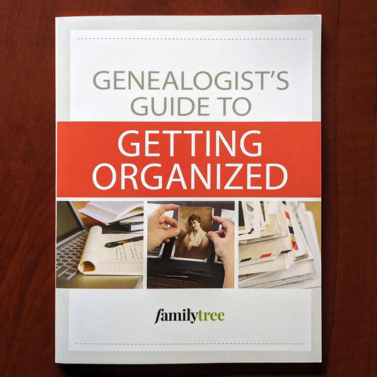 Genealogist's Guide to Getting Organized - Print Edition