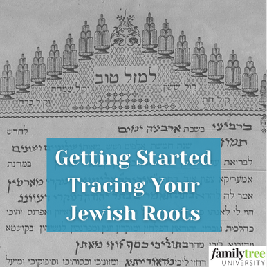 Recording: Getting Started Tracing Your Jewish Roots