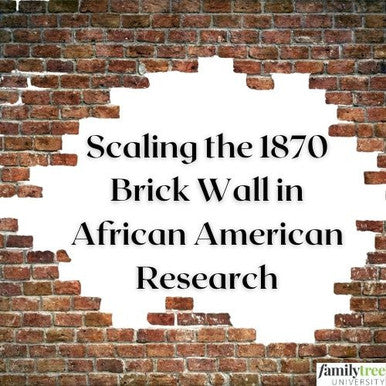 Webinar Recording - Scaling the 1870 Brick Wall - African American Research