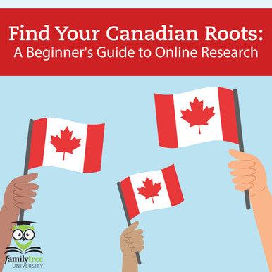 Webinar Recording:  Find Your Canadian Roots: A Beginner's Guide to Online Research