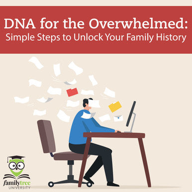 Webinar Recording:  DNA for the Overwhelmed