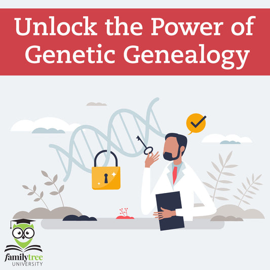 Unlock the Power of Genetic Genealogy - December 2025