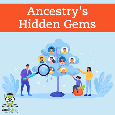 Webinar Recording:  Ancestry's Hidden Gems - Master New Tools & Discoveries
