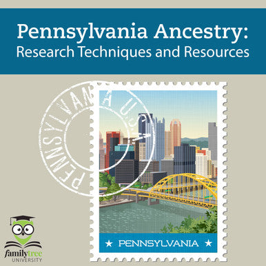 Pennsylvania Ancestry: Research Techniques and Resources - Immersive Recording