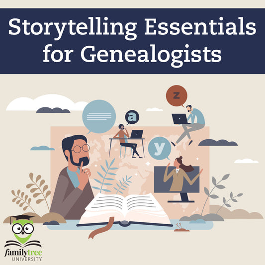 Storytelling Essentials for Genealogists